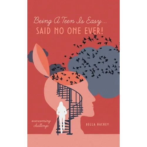 Being A Teen Is Easy...Said No One Ever!: overcoming challenge - Hardcover