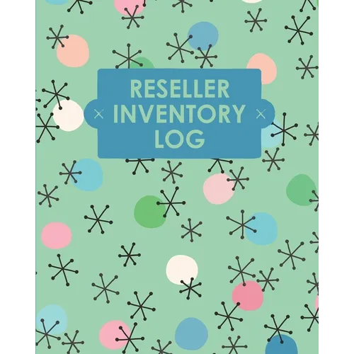 Reseller Inventory Log Book: Online Seller Planner and Organizer, Income Expense Tracker, Clothing Resale Business, Accounting Log For Resellers - Paperback