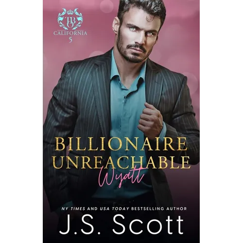 Billionaire Unreachable Wyatt (California Billionaires #5) - Paperback