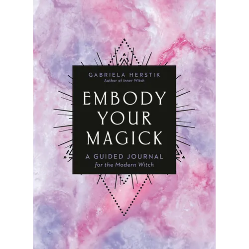 Embody Your Magick: A Guided Journal for the Modern Witch - Paperback