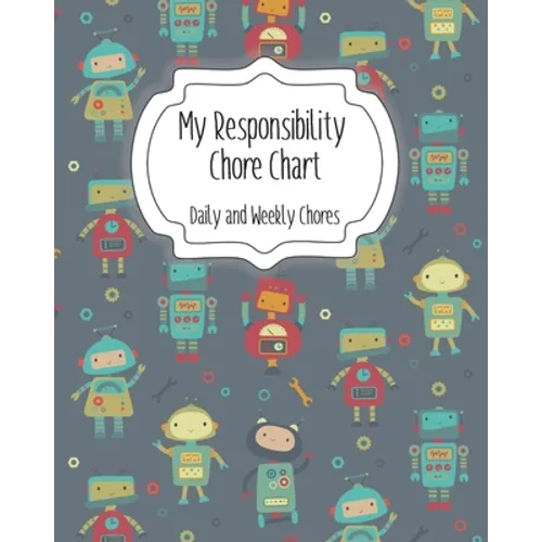 My Responsibility Chore Chart: Daily and Weekly Chores for Children - Paperback