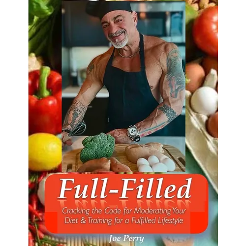 FullFilled: Cracking the Code for Moderating Your Diet and Training for a FullFilled Lifestyle - Paperback