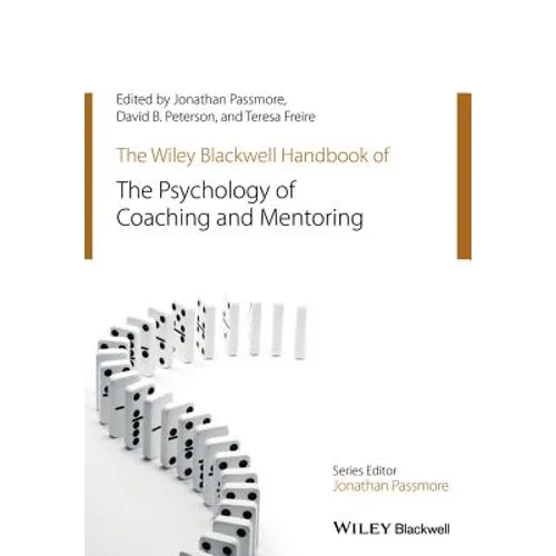 The Wiley-Blackwell Handbook of the Psychology of Coaching and Mentoring - Paperback