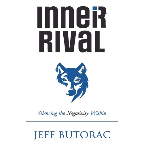 Inner Rival: Silencing the Negativity Within - Paperback