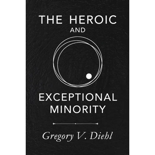 The Heroic and Exceptional Minority: A Guide to Mythological Self-Awareness and Growth - Paperback
