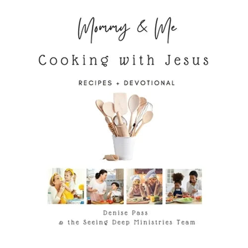 Mommy and Me-Cooking with Jesus: Recipes and Devotional - Paperback