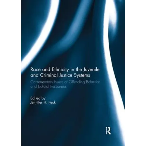 Race and Ethnicity in the Juvenile and Criminal Justice Systems: Contemporary issues of offending behavior and judicial responses - Paperback