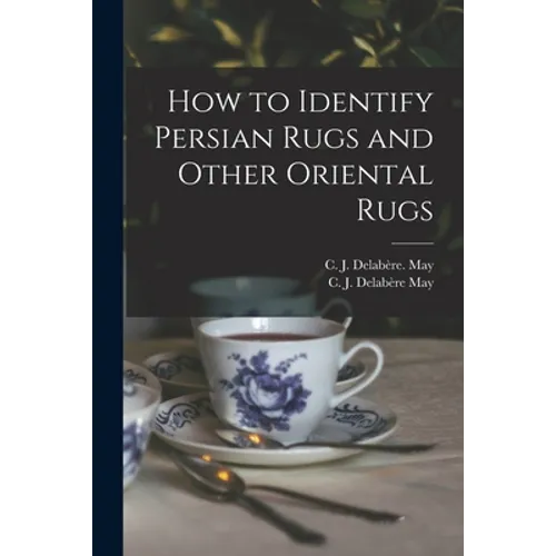 How to Identify Persian Rugs and Other Oriental Rugs - Paperback
