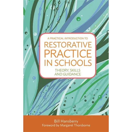 A Practical Introduction to Restorative Practice in Schools: Theory, Skills and Guidance - Paperback