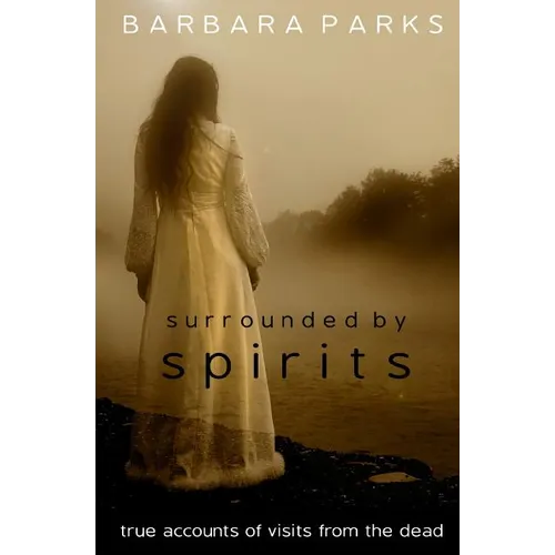 Surrounded by Spirits: true accounts of visits from the dead - Paperback