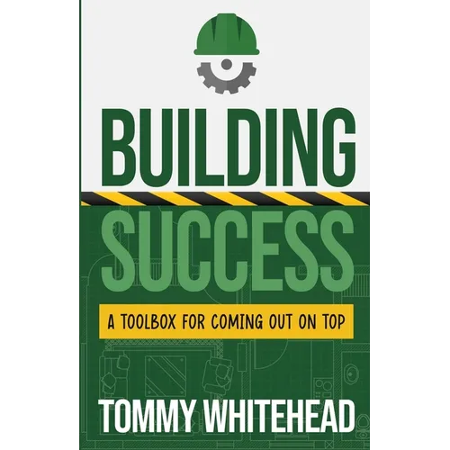 Building Success: A Toolbox for Coming Out on Top - Paperback