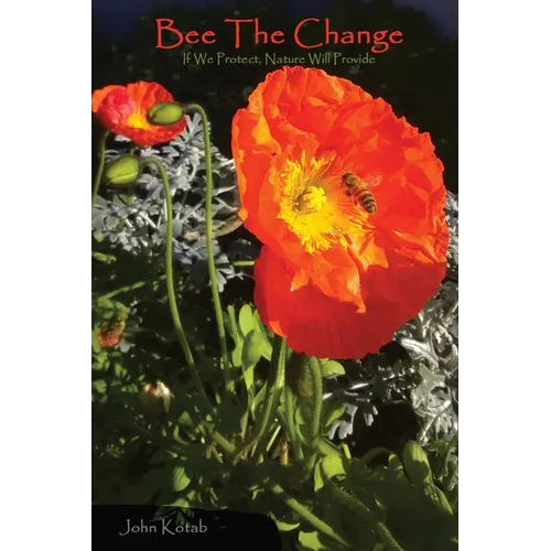 Bee The Change: If We Protect, Nature Will Provide - Paperback