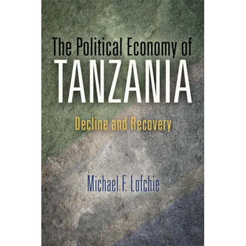 The Political Economy of Tanzania: Decline and Recovery - Hardcover
