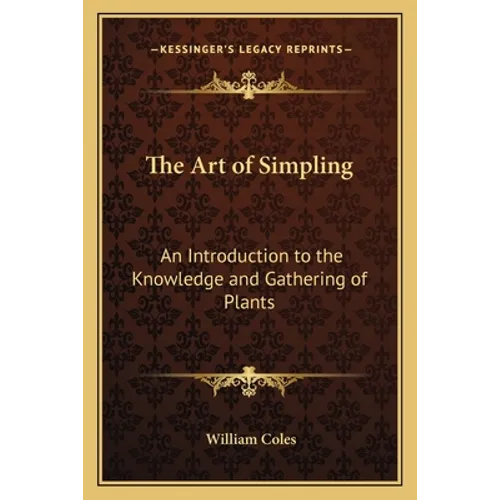 The Art of Simpling: An Introduction to the Knowledge and Gathering of Plants - Paperback