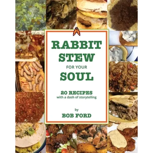 Rabbit Stew for Your Soul: 20 Recipes with a Dash of Storytelling - Paperback