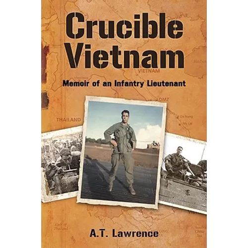 Crucible Vietnam: Memoir of an Infantry Lieutenant - Paperback