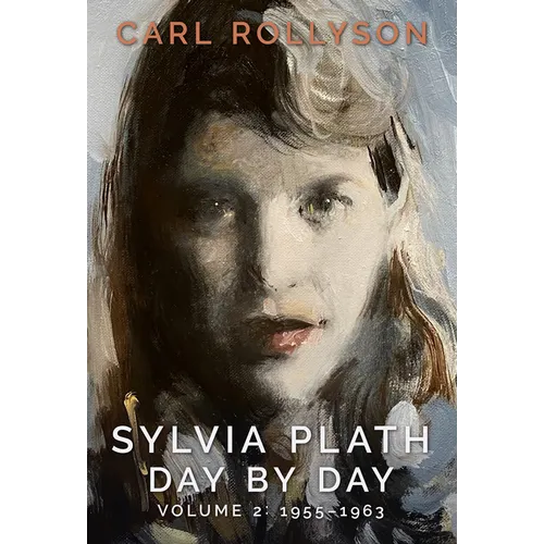 Sylvia Plath Day by Day, Volume 2: 1955-1963 - Hardcover