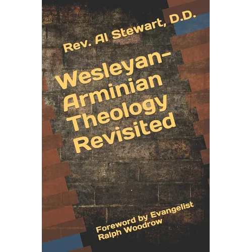 Wesleyan-Arminian Theology: Revisited - Paperback