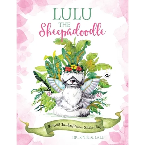 Lulu the Sheepadoodle: The World Traveling Positive Attribute Fairy - Paperback