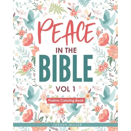 Peace in the Bible / Vol 1: PSALMS COLORING BOOK: Christian Coloring Books Series: A Bible Verse Colouring Book for Adults & Teens with Inspiratio - Paperback