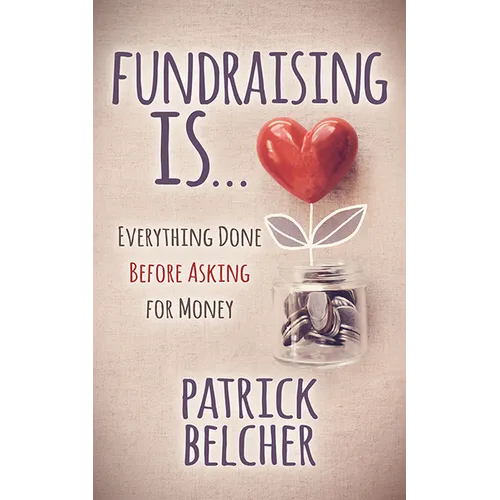 Fundraising Is: Everything Done Before Asking for Money - Paperback