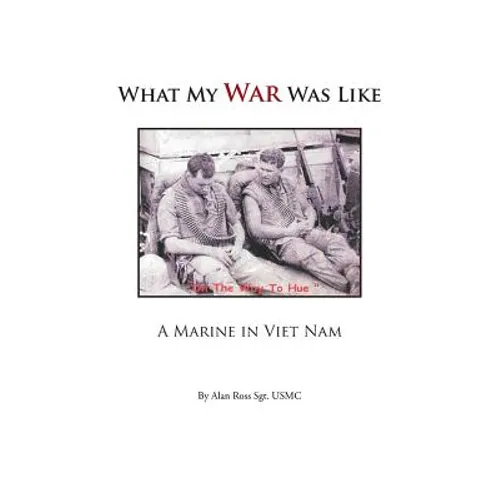 What My War Was Like: A Marine in Viet Nam - Paperback