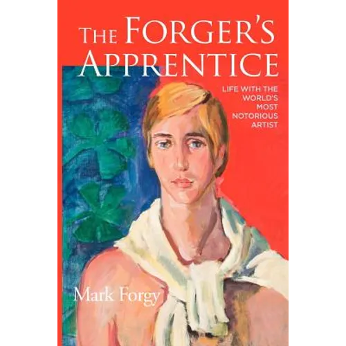 The Forger's Apprentice: Life with the World's Most Notorious Artist - Paperback