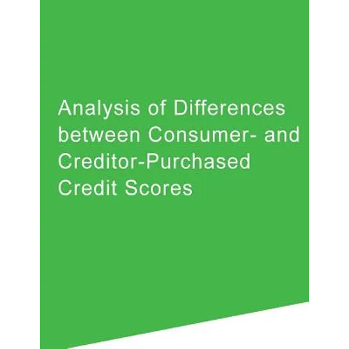 Analysis of Differences between Consumer- and Creditor-Purchased Credit Scores - Paperback
