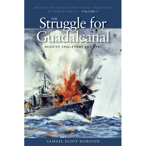 The Struggle for Guadalcanal, August 1942-February 1943: History of United States Naval Operations in World War II, Volume 5 - Paperback