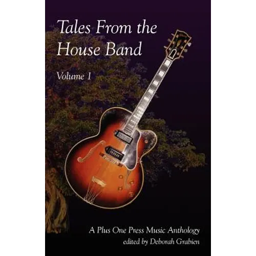 Tales from the House Band, Volume 1: A Plus One Music Anthology - Paperback