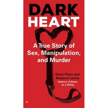 Dark Heart: A True Story of Sex, Manipulation, and Murder - Mass Market Paperbound