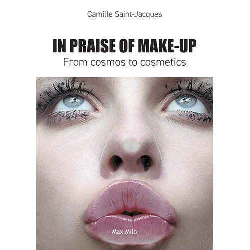 In Praise of Make-Up: From Cosmos to Cosmetics - Paperback