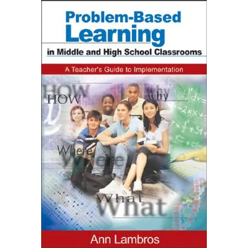Problem-Based Learning in Middle and High School Classrooms: A Teacher's Guide to Implementation - Paperback