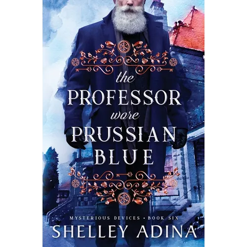 The Professor Wore Prussian Blue: A steampunk adventure mystery - Paperback