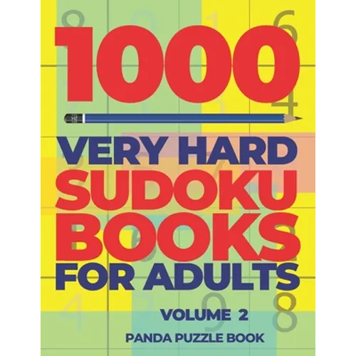 1000 Very Hard Sudoku Books For Adults - Volume 2: Brain Games for Adults - Logic Games For Adults - Paperback