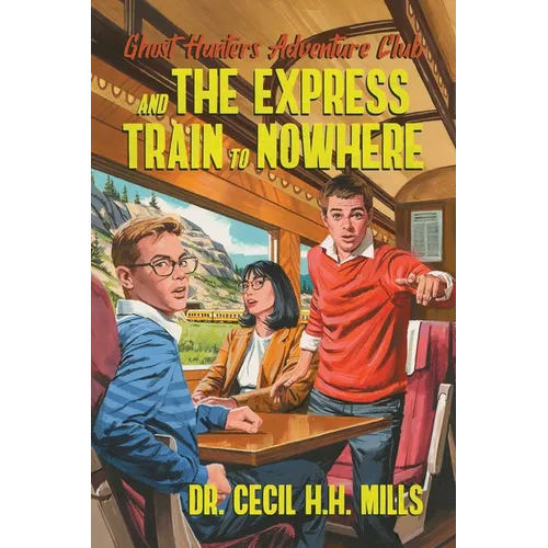 Ghost Hunters Adventure Club and the Express Train to Nowhere - Hardcover