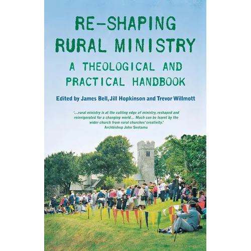 Re-Shaping Rural Ministry: A Theological and Practical Handbook - Paperback