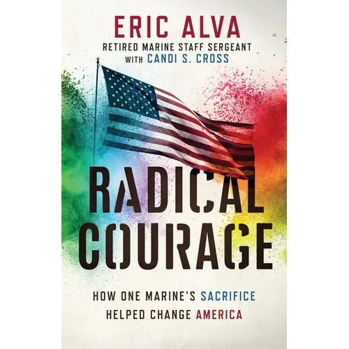 Radical Courage: How One Marine's Sacrifice Helped Change America - Paperback