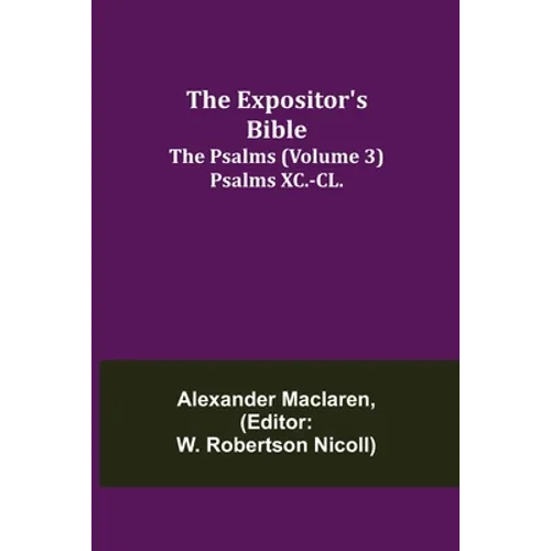 The Expositor's Bible: The Psalms (Volume 3) Psalms XC.-CL. - Paperback