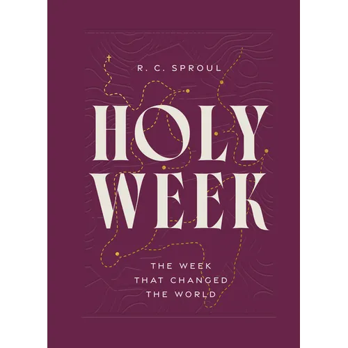 Holy Week: The Week That Changed the World - Hardcover