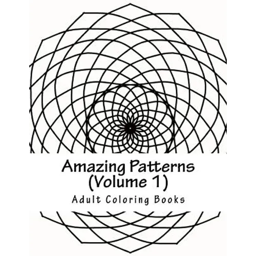 Amazing Patterns, Volume 1: Adult Coloring Book - Paperback