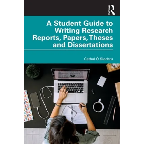 A Student Guide to Writing Research Reports, Papers, Theses and Dissertations - Paperback