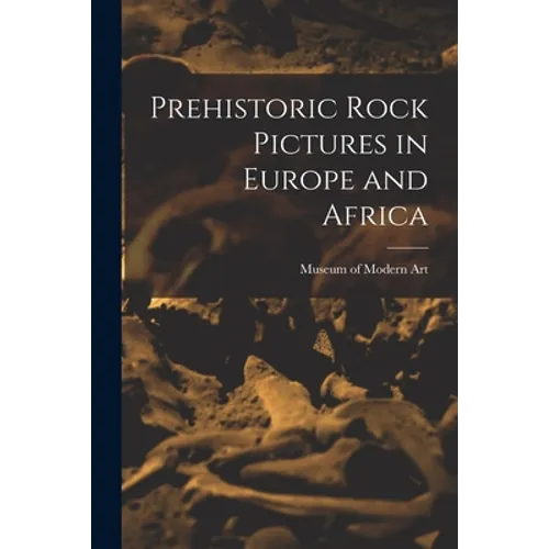 Prehistoric Rock Pictures in Europe and Africa - Paperback