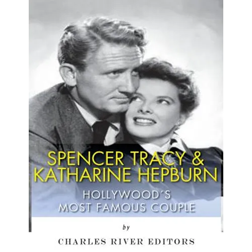 Spencer Tracy and Katharine Hepburn: Hollywood's Most Famous Couple - Paperback