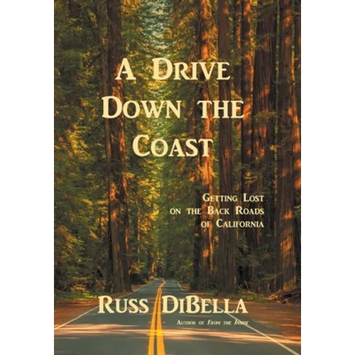 A Drive Down the Coast: Getting Lost on the Back Roads of California - Hardcover