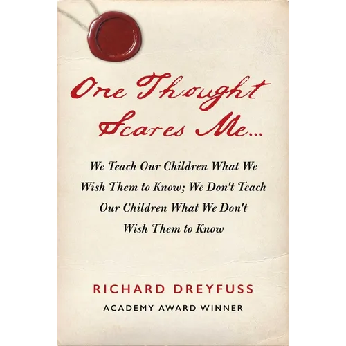 One Thought Scares Me...: We Teach Our Children What We Wish Them to Know; We Don't Teach Our Children What We Don't Wish Them to Know - Hardcover