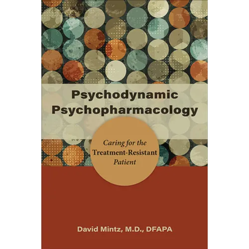 Psychodynamic Psychopharmacology: Caring for the Treatment-Resistant Patient - Paperback