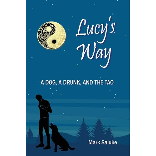 Lucy's Way: A Dog, A Drunk, And the Tao - Paperback