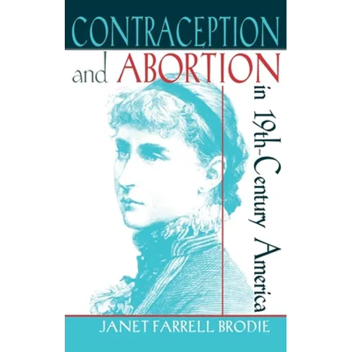 Contraception and Abortion in Nineteenth-Century America: A Critical Edition of the "Symphonia Armonie Celestium Revelationum" (Symphony of the Harmon - Hardcover