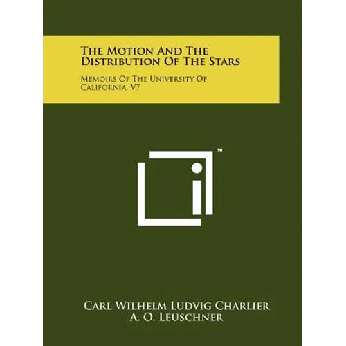 The Motion and the Distribution of the Stars: Memoirs of the University of California, V7 - Paperback